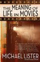 The Meaning of Life in Movies, Lister Michael