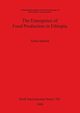 The Emergence of Food Production in Ethiopia, Barnett Tertia