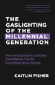 The Gaslighting of the Millennial Generation, Fisher Caitlin