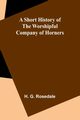 A Short History of the Worshipful Company of Horners, Rosedale H. G.