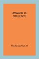 Onward to Opulence, O Marcillinus