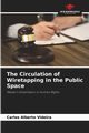The Circulation of Wiretapping in the Public Space, Videira Carlos Alberto