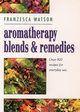 Aromatherapy, Blends and Remedies, Watson Franzesca