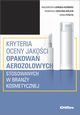 Kryteria oceny jakoci opakowa aerozolowych stosowanych w brany kosmetycznej, Lisiska-Kunierz Magorzata, Cholewa-Wjcik Agnieszka, Fitrzyk Anna