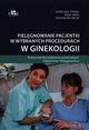 Pielgnowanie pacjentki w wybranych procedurach w ginekologii, Strama Agnieszka, Jaros Anna, Milan Magdalena