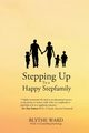 Stepping Up to a Happy Stepfamily, Ward Blythe