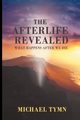 The Afterlife Revealed, Tymn Michael