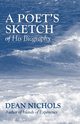 A Poet's Sketch of His Biography, Nichols Dean