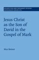 Jesus Christ as the Son of David in the Gospel of Mark, Botner Max