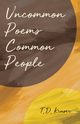 Uncommon Poems Common People, Kruser T.D.