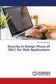 Security in Design Phase of SDLC for Web Applications, Mohanty Subhranshu