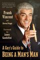 A Guy's Guide to Being a Man's Man, Vincent Frank