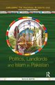 Politics, Landlords and Islam in Pakistan, Martin Nicolas