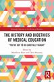 The History and Bioethics of Medical Education, 