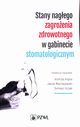 Stany nagego zagroenia zdrowotnego w gabinecie stomatologicznym, Kopta Andrzej, Mierzejewski Jakub, Ilczak Tomasz