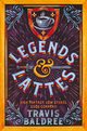 Legends & Lattes, Baldree Travis