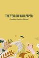 The Yellow Wallpaper, Gilman Charlotte Perkins