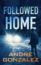 Followed Home, Gonzalez Andre