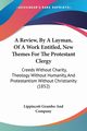 A Review, By A Layman, Of A Work Entitled, New Themes For The Protestant Clergy, Lippincott Grambo And Company