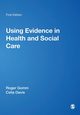 Using Evidence in Health and Social Care, 