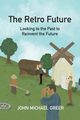 The Retro Future, Greer John Michael