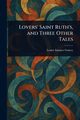 Lovers' Saint Ruth's, and Three Other Tales, Guiney Louise Imogen