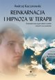 Reinkarnacja i hipnoza w terapii z pyt CD, Kaczorowski Andrzej