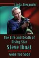 The Life and Death of Rising Star Steve Ihnat - Gone Too Soon, Alexander Linda