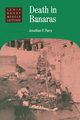 Death in Banaras, Parry Jonathan P.
