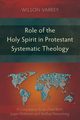 Role of the Holy Spirit in Protestant Systematic Theology, Varkey Wilson