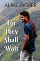 For They Shall Wait, Zacher Alan