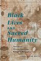 Black Lives and Sacred Humanity, White Carol Wayne
