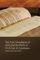 Lost Translators of 1808 and the Birth of Civil Law in Louisiana, Palmer Vernon Valentine
