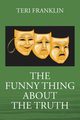 The Funny Thing about the Truth, Franklin Teri