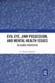 Evil Eye, Jinn Possession, and Mental Health Issues, Rassool G. Hussein