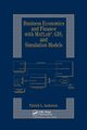 Business Economics and Finance with MATLAB, GIS, and Simulation Models, Anderson Patrick  L.