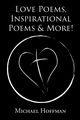 Love Poems, Inspirational Poems and More!, Hoffman Michael