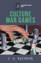 Culture War Games, Davidson C . A .