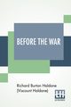 Before The War, Haldane (Viscount Haldane) Richard Burt