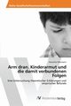 Arm dran. Kinderarmut und die damit verbundenen Folgen, Obermann Roswitha