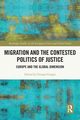 Migration and the Contested Politics of Justice, 
