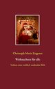 Weihnachten fr alle, Liegener Christoph-Maria