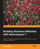 Building Business Websites with Squarespace 7, Coffey Miko