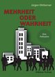 Mehrheit oder Wahrheit - Eine Politsatire., Dittberner Jrgen
