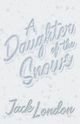 A Daughter of the Snows, London Jack