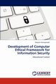 Development of Computer Ethical Framework for Information Security, Namayandeh Meysam