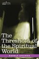 The Threshold of the Spiritual World, Steiner Rudolf