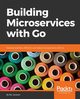 Building Microservices with Go, Jackson Nic