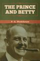 The Prince and Betty, Wodehouse P.  G.