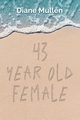 43 Year Old Female, Mullen Diane